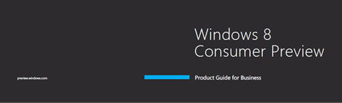 Windows8-Consumer-Preview-Product-Guide-for-Business Windows8 Consumer Preview Product Guide for Business