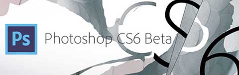 Adobe-Photoshop-CS6-Beta Adobe Photoshop CS6 Beta